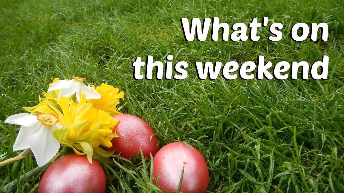 What's On across the region | April 19-20 (Easter Weekend)
