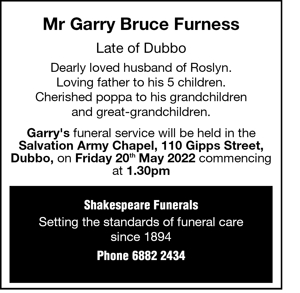 Mr Garry Bruce Furness
 
Late of Dubbo 
Dearly loved husband o
